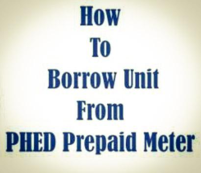 How to Borrow Units from PHED Prepaid Meter